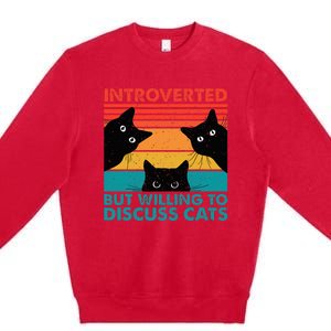 Cat Funny Introverted But Willing To Discuss Cats Premium Crewneck Sweatshirt