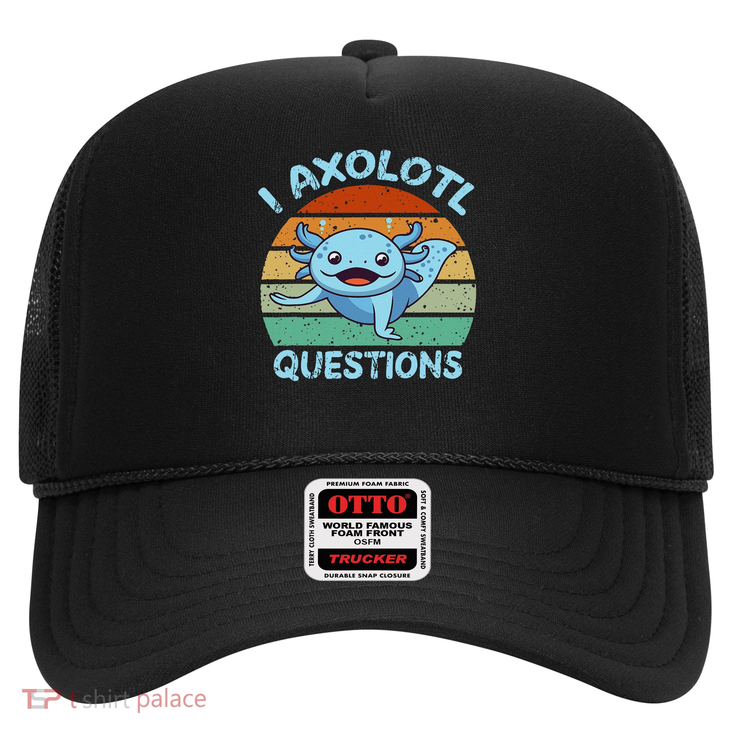 CAT Funny I Axolotl Questions Trucker Hat