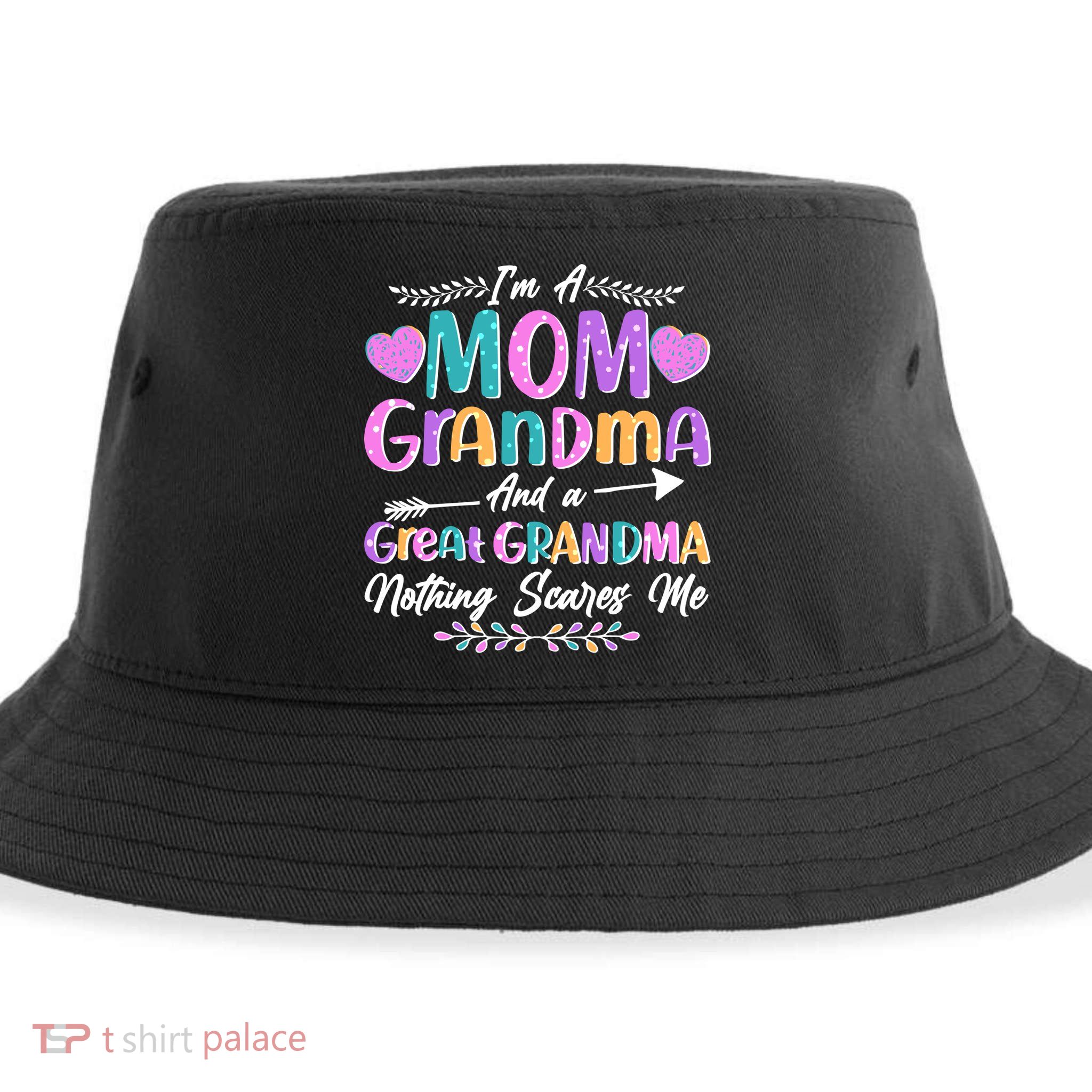 Cute Funny I'm A Mom Grandma And A Great Grandma Nothing Scares Me Sustainable Bucket Hat