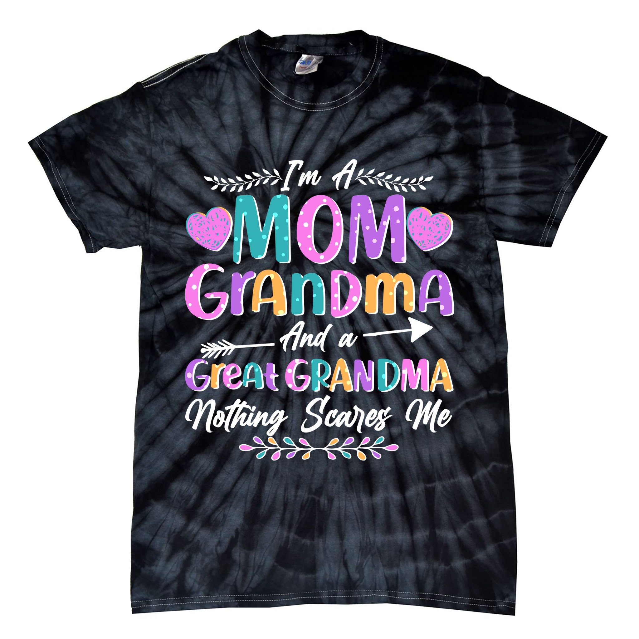 Cute Funny I'm A Mom Grandma And A Great Grandma Nothing Scares Me Tie-Dye T-Shirt