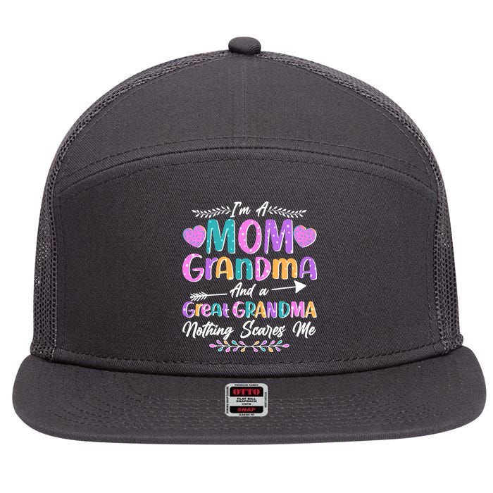 Cute Funny I'm A Mom Grandma And A Great Grandma Nothing Scares Me 7 Panel Mesh Trucker Snapback Hat