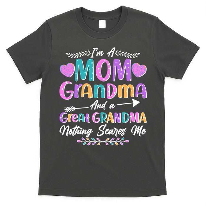 Cute Funny I'm A Mom Grandma And A Great Grandma Nothing Scares Me T-Shirt