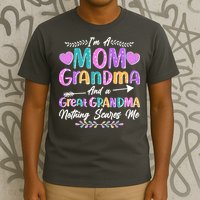 Cute Funny I'm A Mom Grandma And A Great Grandma Nothing Scares Me T-Shirt