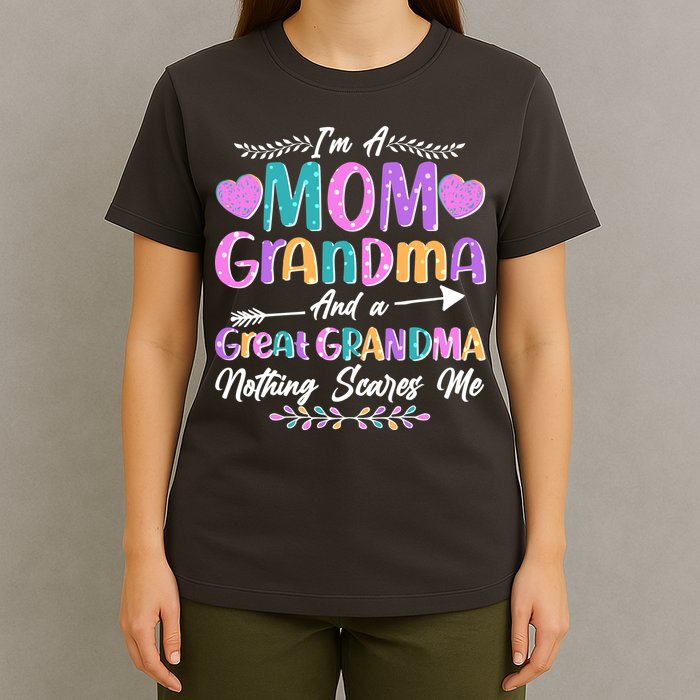 Cute Funny I'm A Mom Grandma And A Great Grandma Nothing Scares Me T-Shirt