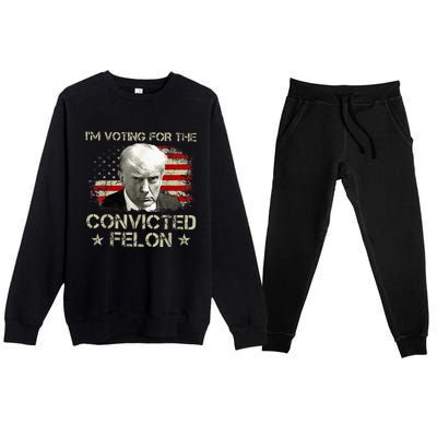 Convicted Felon Im Voting Convicted Felon 2024 Premium Crewneck Sweatsuit Set