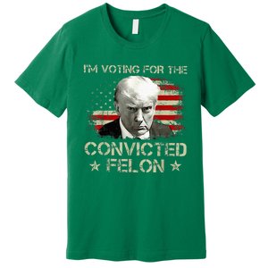 Convicted Felon Im Voting Convicted Felon 2024 Premium T-Shirt