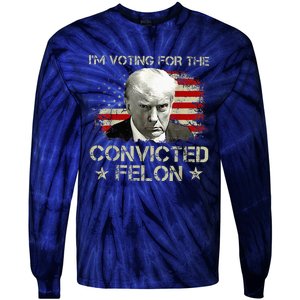 Convicted Felon Im Voting Convicted Felon 2024 Tie-Dye Long Sleeve Shirt