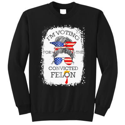 Convicted Felon IM Voting Convicted Felon Sweatshirt