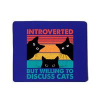 Cat Funny Introverted But Willing To Discuss Cats Mousepad