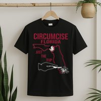 Circumcise Florida Just The Tip T-Shirt
