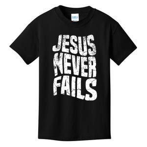 Christian Faith Jesus Never Fails Gift Kids T-Shirt