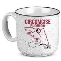 Circumcise Florida Just The Tip 15oz Campfire Ceramic Mug