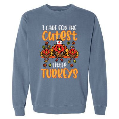 Care For Little Turkeys Nurse Fall Thanksgiving Garment-Dyed Sweatshirt