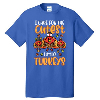 Care For Little Turkeys Nurse Fall Thanksgiving Tall T-Shirt