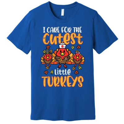 Care For Little Turkeys Nurse Fall Thanksgiving Premium T-Shirt