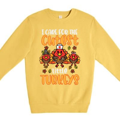 Care For Little Turkeys Nurse Fall Thanksgiving Scrub Top Gift Premium Crewneck Sweatshirt