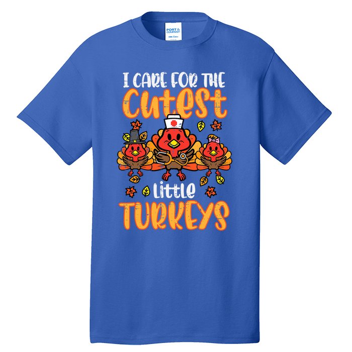 Care For Little Turkeys Nurse Fall Thanksgiving Scrub Top Gift Tall T-Shirt