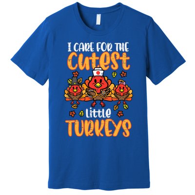 Care For Little Turkeys Nurse Fall Thanksgiving Scrub Top Gift Premium T-Shirt