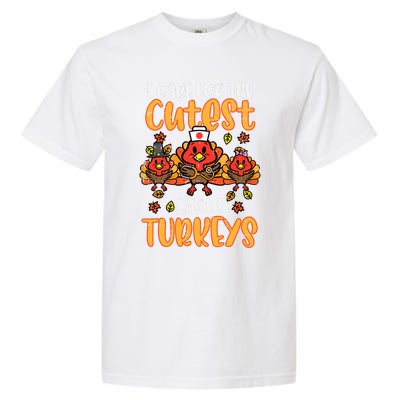 Care For Little Turkeys Nurse Fall Thanksgiving Scrub Top Gift Garment-Dyed Heavyweight T-Shirt