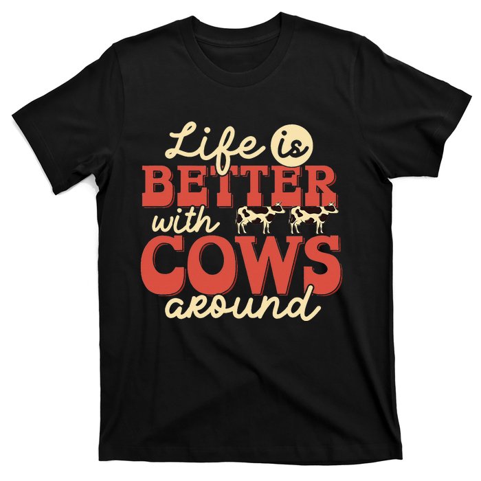 Cow Farmer Life Is Better Funny Cattle Farming Rancher T-Shirt