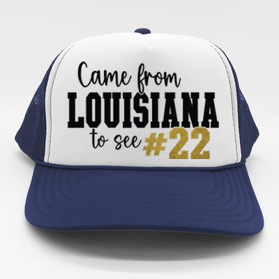 Came From Louisiana To See 22 Trucker Hat