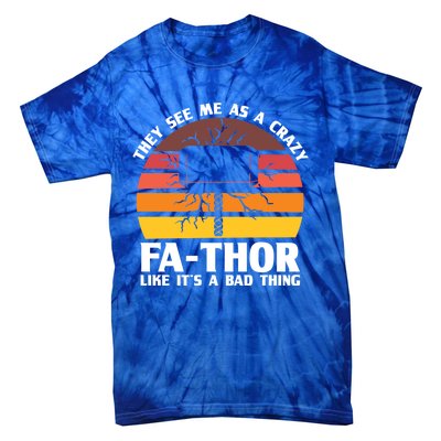 Crazy Fathor Like Its A Bad Thing Father Dad Gift Tie-Dye T-Shirt