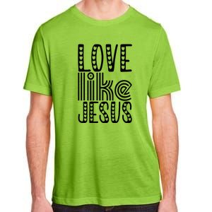 Christian Faith Love Like Jesus Gift Adult ChromaSoft Performance T-Shirt