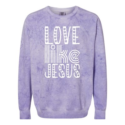 Christian Faith Love Like Jesus Gift Colorblast Crewneck Sweatshirt