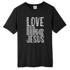 Christian Faith Love Like Jesus Gift Tall Fusion ChromaSoft Performance T-Shirt