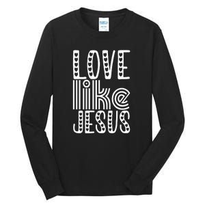 Christian Faith Love Like Jesus Gift Tall Long Sleeve T-Shirt