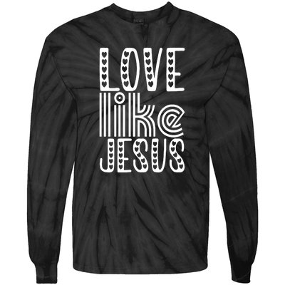 Christian Faith Love Like Jesus Gift Tie-Dye Long Sleeve Shirt