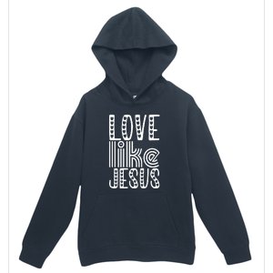 Christian Faith Love Like Jesus Gift Urban Pullover Hoodie