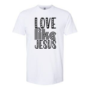 Christian Faith Love Like Jesus Gift Softstyle CVC T-Shirt