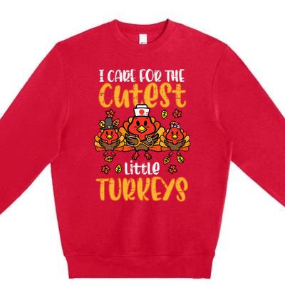 Care For Little Turkeys Nurse Fall Thanksgiving Scrub Top Premium Crewneck Sweatshirt