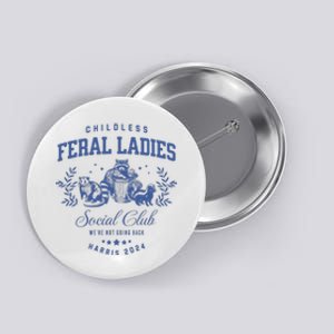 Childless Feral Ladies For Kamala Harris Button