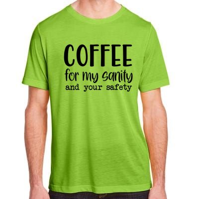 Coffee For My Sanity Funny Coffee Lover Slogan Coffee Addict Adult ChromaSoft Performance T-Shirt