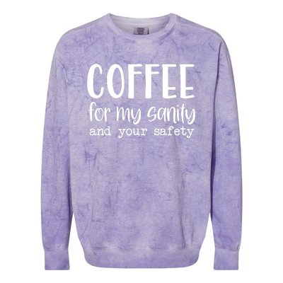 Coffee For My Sanity Funny Coffee Lover Slogan Coffee Addict Colorblast Crewneck Sweatshirt