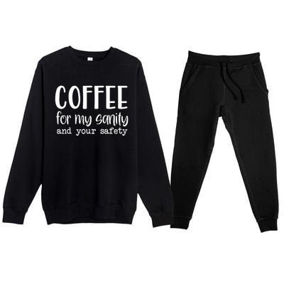 Coffee For My Sanity Funny Coffee Lover Slogan Coffee Addict Premium Crewneck Sweatsuit Set