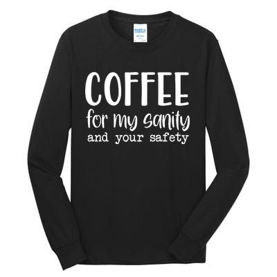 Coffee For My Sanity Funny Coffee Lover Slogan Coffee Addict Tall Long Sleeve T-Shirt