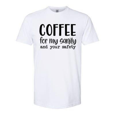 Coffee For My Sanity Funny Coffee Lover Slogan Coffee Addict Softstyle CVC T-Shirt