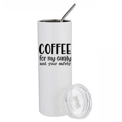 Coffee For My Sanity Funny Coffee Lover Slogan Coffee Addict Stainless Steel Tumbler