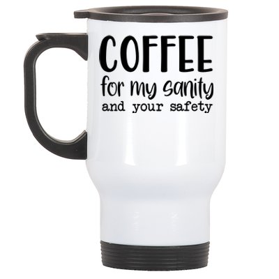 Coffee For My Sanity Funny Coffee Lover Slogan Coffee Addict Stainless Steel Travel Mug