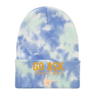 Cute Funny Mom Gift Go Ask Your Baba Tie Dye 12in Knit Beanie