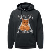 Cat Funny Meme Mewing Not Meowing Performance Fleece Hoodie