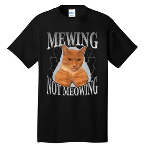 Cat Funny Meme Mewing Not Meowing Tall T-Shirt