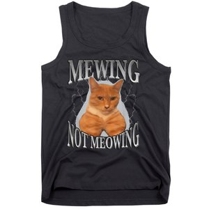 Cat Funny Meme Mewing Not Meowing Tank Top