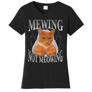 Cat Funny Meme Mewing Not Meowing Women's T-Shirt