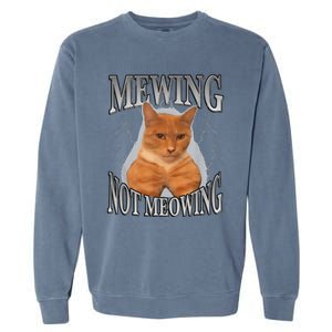 Cat Funny Meme Mewing Not Meowing Garment-Dyed Sweatshirt