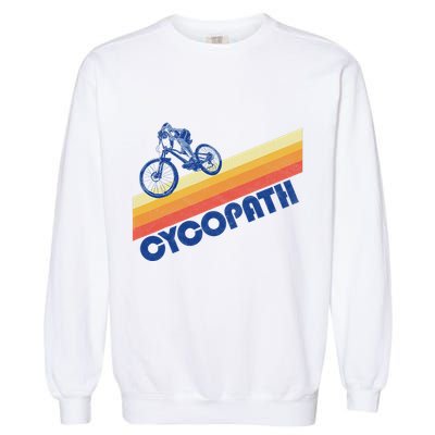 Cycopath! Funny Mountain Biking Vintage Retro 80s Garment-Dyed Sweatshirt