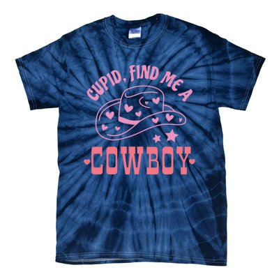 Cupid Find Me A Cowboy Western Style Funny ValentineS Day Tie-Dye T-Shirt